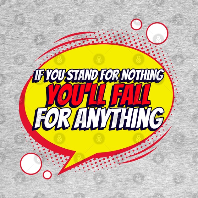 If You Stand For Nothing, You'll Fall For Anything, Anti Woke, Anti-PC, political correctness, counter culture gift by Style Conscious